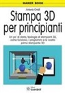 Antonio Onidi - Stampa 3D per principianti. Un po' di storia, tipologie di stampanti 3D, come funziona, i programmi e la nostra prima stampante 3D