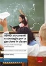 Russel A. Barkley, Gianluca Daffi - ADHD: strumenti e strategie per la gestione in classe
