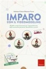 Andreina Costa, Eleonora Fiorot - Imparo con il video modeling. Modelli comportamentali per l'apprendimento delle autonomie personali, domestiche e sociali
