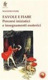 Massimo Fiori - Favole e fiabe. Percorsi iniziatici e insegnamenti esoterici