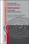 Gabriella Gilli, Francesca Rozzi - Smart museum. La psicologia della fruizione artistica