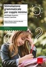 Bortolazzo Eleonora, Valentina Musella, Debora Musola - Stimolazione grammaticale per coppie minime. Morfologia di genere, numero e persona