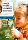 Anna Guernieri, Emanuele Arnaldi - Percorsi operativi per la scuola dell'infanzia. 135 attività e laboratori per campi di esperienza