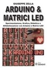 Giuseppe Zella - Arduino & Matrici LED. Sperimentazione, grafica, didattica e alfabetizzazione con Arduino e Matrici LED