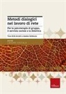 Tom E. Arnkil, Jaakko Seikkula - Metodi dialogici nel lavoro di rete. Per la psicoterapia di gruppo, ilservizio sociale e la didattica