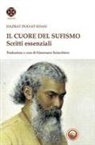 Hazrat Inayat Khan - Il cuore del sufismo. Scritti essenziali