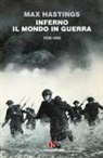 Max Hastings - Inferno. Il mondo in guerra 1939-1945