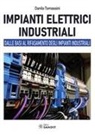 Danilo Tomassini - Impianti elettrici industriali. Dalle basi al rifasamento degli impianti industriali