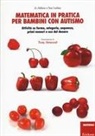 Jo Adkins, Sue Larkey, Dario Scaramuzza - Matematica in pratica per bambini con autismo. Attività su forme, categorie, sequenze, primi numeri e uso del denaro