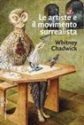 Whitney Chadwick - Le artiste e il movimento surrealista