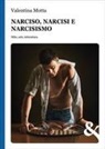 Valentina Motta - Narciso, narcisi e narcisismo. Mito, arte, letteratura