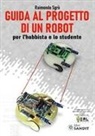 Raimondo Sgrò - Guida al progetto di un Robot per l'hobbista e lo studente