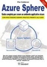 Pier Calderan - Azure Sphere. Guida completa per creare un ambiente applicativo sicuro