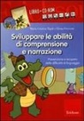 Elena Freccero, Maria Cristina Tigoli - Sviluppare le abilità di comprensione e narrazione. Prevenzione e recupero delle difficoltà di linguaggio