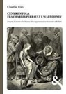Charlie Foo - Cenerentola. Fra Charles Perrault e Walt Disney