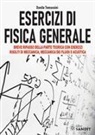 Danilo Tomassini - Esercizi di fisica generale. Breve ripasso della parte teorica con esercizi risolti di meccanica, meccanica dei fluidi e acustica