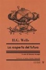 Herbert George Wells, Simone Arcagni - La scoperta del futuro