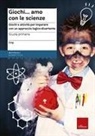 Claudio Ripamonti - Giochi...amo con le scienze. Giochi e attività per imparare con un approccio logico-divertente