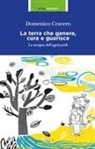 Domenico Cravero - La terra che genera, cura e guarisce