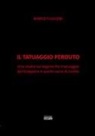 Marco Fulgione - Il tatuaggio perduto. Uno studio sul legame fra il tatuaggio del Giappone e quello sacro di Loreto