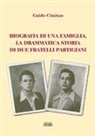 Guido Cimitan - Biografia di una famiglia, la drammatica storia di due fratelli partigiani
