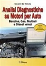 Giovanni De Michele - Analisi diagnostiche su motori per auto. Benzina, Gas, Multiair e Diesel veloci