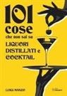 Luigi Manzo - 101 cose che non sai su liquori, distillati e cocktail