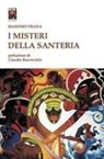 Massimo Frana - I misteri della santeria. Il pantheon degli Orisha