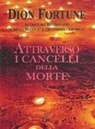 Dion Fortune - Attraverso i cancelli della morte