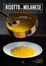 Aldo Fiordelli - Risotto alla milanese. Il piatto della tradizione interpretato dai migliori osti e chef. Ediz. italiana e inglese