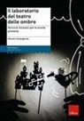 Alessia Campagnola - Il laboratorio del teatro delle ombre. Percorsi inclusivi per la scuola primaria