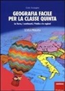 Carlo Scataglini, R. Beatrici - Geografia facile per la classe quinta. La terra, i continenti, l'Italia e le regioni