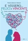 Paola Libanoro Raineri - E vissero... felici e vincenti. Come comunicare bene in coppia