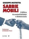 Giuseppe Mistretta - Sabbie mobili. L'Africa tra autoritarismo e democrazia