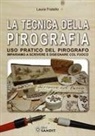 Laura Fratello - La tecnica della pirografia. Uso pratico del pirografo. Impariamo a scrivere e disegnare col fuoco