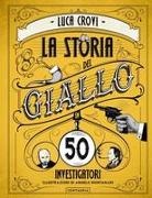 Luca Crovi, Angelo Montanari - La storia del giallo in 50 investigatori