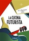 Fillia, Filippo Tommaso Marinetti, Luigi Manzo - La cucina futurista