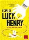 Enrico Angelo Emili, Luciana Lenzi, Emanuele Rosada - I casi di Lucy e Henry. La lega dei capelli rossi