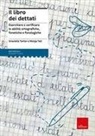 Monja Tait, Graziella Tarter, Roberto Ghizzo - Il libro dei dettati. Esercitare e verificare le abilità ortografiche, fonetiche e fonologiche
