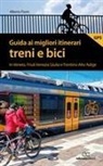 Alberto Fiorin - Guida ai migliori itinerari treni e bici in Veneto, Friuli Venezia Giulia e Trentino Alto Adige
