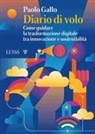 Paolo Gallo - Diario di volo. Come guidare la trasformazione digitale tra innovazione e sostenibilità