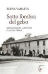 Elena Varalta - Sotto l'ombra del gelso. San Giovanni Lupatoto e la sua terra