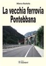 Marco Buttolo - La vecchia ferrovia Pontebbana