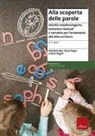 Stefania Mei, Ilaria Pagni, Sara Vegini - Alla scoperta delle parole. Attività metafonologiche, semantico-lessicali e narrative per l'avviamento alla letto-scrittura