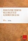 Raffaella Cocco, Maria Rita Piras, Sara Sechi - Riabilitazione cognitiva nella malattia di Alzheimer con IAA