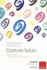 Natascia Curto, Cecilia Maria Marchisio - Costruire futuro. Ripensare il dopo di noi con l'Officina della vita indipendente