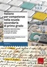 Donatella Cicconi, Sandra de Cesare, Giuseppina Gentili, Roberto Ghizzo - Italiano per competenze nella scuola secondaria di primo grado. Didattica laboratoriale, proposte operative e compiti di realtà