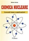 Matteo Iafrate - Chimica nucleare. Concetti base e applicazioni