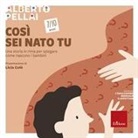 Alberto Pellai, E. Bortolato - Così sei nato tu 7-10 anni. Una storia in rima per spiegare come nascono i bambini