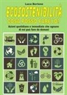 Luca Bertone - Ecosostenibilità. Cosa posso fare io? Azioni quotidiane e immediate che ognuno di noi può fare da domani